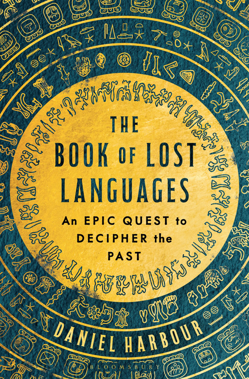 The Book of Lost Languages (An Epic Quest to Decipher the Past) by Daniel Harbour, 9781635579253
