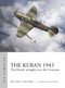 The Kuban 1943 (The bloody struggle over the Caucasus) by William E. Hiestand, Adam Tooby, 9781472872814