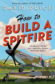 How to Build a Spitfire by David Price, 9781800242333