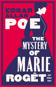 The Mystery of Marie Rogêt and Other Tales (Fully annotated with extra material) by Edgar Allan Poe, 9781847499417