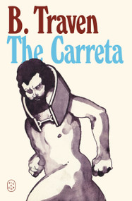 The Carreta (A Novel) by B. Traven, 9781250482389
