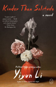 Kinder Than Solitude (A Novel) by Yiyun Li, 9781250467713