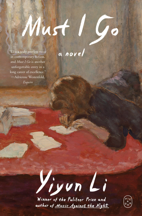 Must I Go (A Novel) by Yiyun Li, 9781250467737