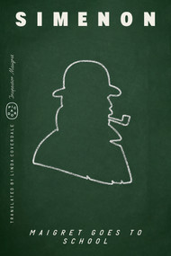 Maigret Goes to School (Inspector Maigret) by Georges Simenon, Linda Coverdale, 9781250426178