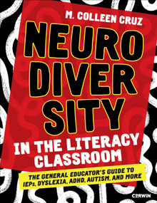 Neurodiversity in the Literacy Classroom (The General Educator′s Guide to IEPs, Dyslexia, ADHD, Autism, and More) by M. Colleen Cruz, 9781071952870