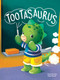 Tootasaurus by Joshua King, Sanja Rescek, 9781966969051