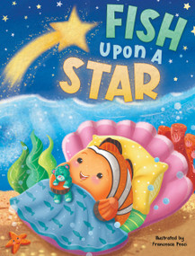 Fish Upon A Star by Emmie MacNevin, Francesca Pesci, 9781955044974