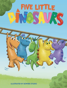 Five Little Dinosaurs by Michelle Courtney, Bowers Studio, 9781951356811