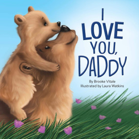I Love You Daddy by Brooke Vitale, Laura Watkins, 9781951356712