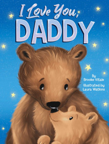I Love You, Daddy by Brooke Vitale, Laura Watkins, 9781952137020