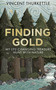 Finding Gold (My life-changing treasure hunt with nature) by Vincent Thurkettle, 9781804194188