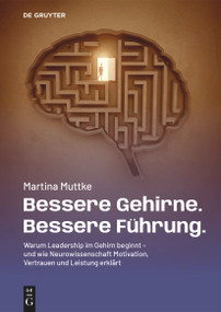 Bessere Gehirne. Bessere Führung. (German Edition) by Martina Muttke, 9783112234082