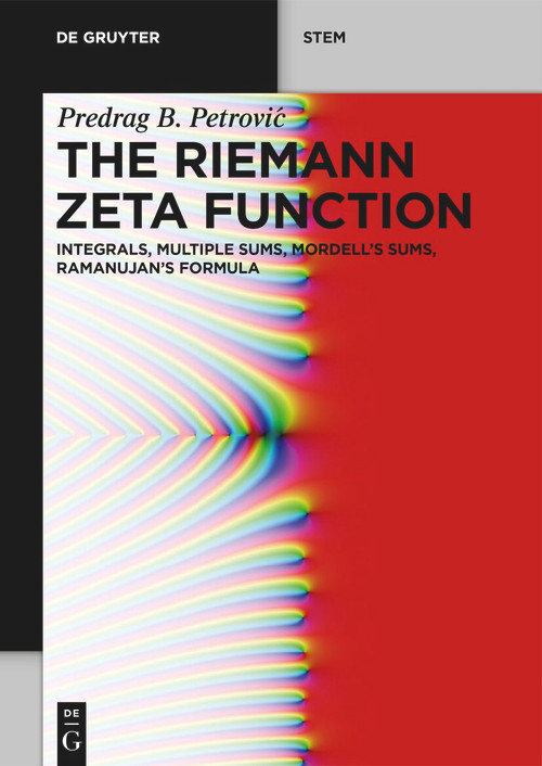 The Riemann Zeta Function (Integrals, Multiple Sums, Mordell's Sums, Ramanujan's Formula) by Predrag B. Petrović, 9783112233269