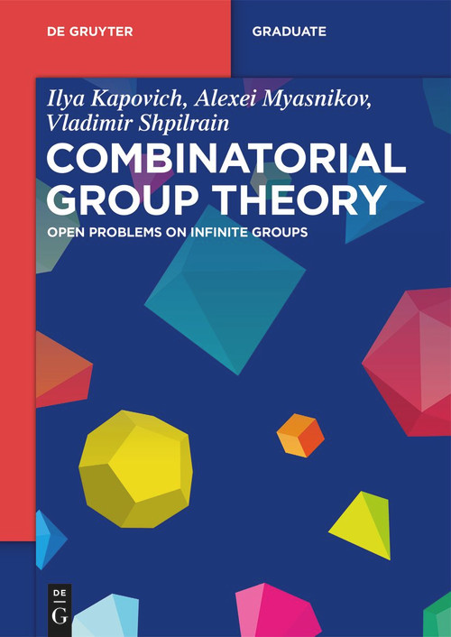 Combinatorial Group Theory (Open Problems on Infinite Groups) by Ilya Kapovich, Alexei Myasnikov, Vladimir Shpilrain, 9783119146791