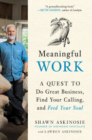 Meaningful Work (A Quest to Do Great Business, Find Your Calling, and Feed Your Soul) by Shawn Askinosie, Lawren Askinosie, 9780143130321