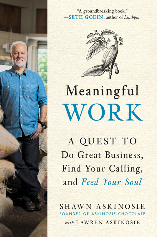 Meaningful Work (A Quest to Do Great Business, Find Your Calling, and Feed Your Soul) by Shawn Askinosie, Lawren Askinosie, 9780143130321