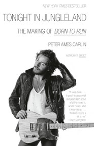 Tonight in Jungleland (The Making of Born to Run) by Peter Ames Carlin, 9798217006960