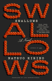 Swallows (A Novel) by Natsuo Kirino, Lisa Hofmann-Kuroda, 9780307387493