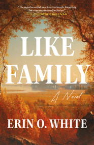 Like Family (A Novel) by Erin O. White, 9780593978566
