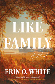 Like Family (A Novel) by Erin O. White, 9780593978566