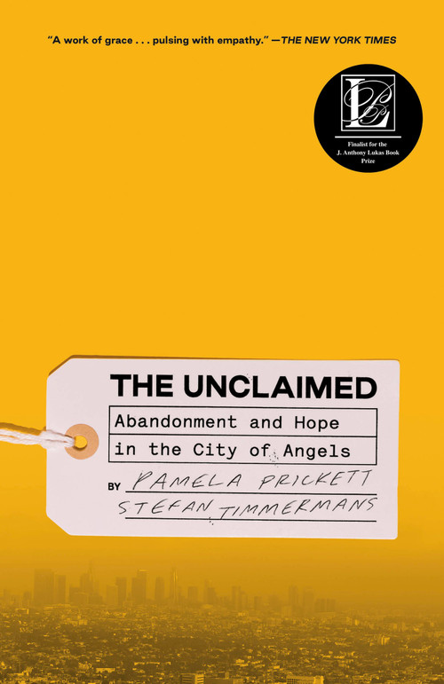 The Unclaimed (Abandonment and Hope in the City of Angels) by Pamela Prickett, Stefan Timmermans, 9780593239070