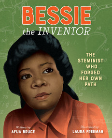 Bessie the Inventor (The STEMinist Who Forged Her Own Path) by Afua Bruce, Laura Freeman, 9780063327153