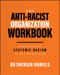 The Anti-Racist Organization Workbook (Dismantling Systemic Racism in the Workplace) by Dr Shereen Daniels, 9781394439201