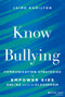 Know Bullying (Communication Strategies to Empower Kids Online and in the Classroom) by Jaime Hamilton, 9781394397747