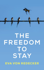 The Freedom to Stay by Eva von Redecker, Lucy Duggan, 9781509574308