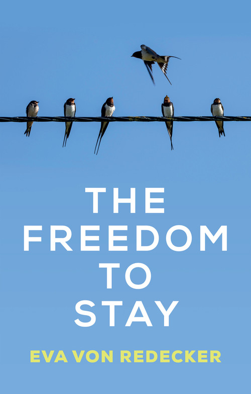 The Freedom to Stay by Eva von Redecker, Lucy Duggan, 9781509574292