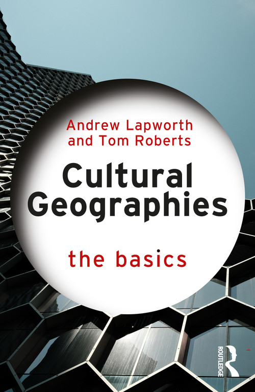 Cultural Geographies (The Basics) by Andrew Lapworth, Tom Roberts, 9781032890777