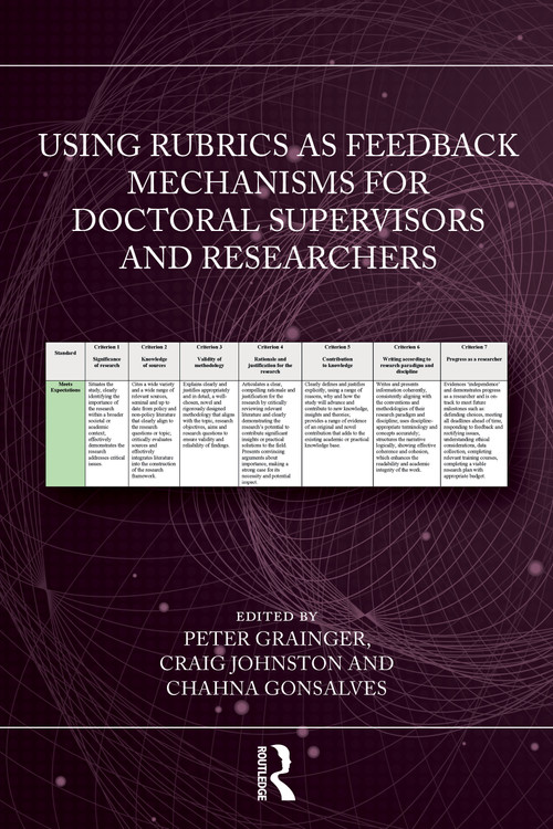 Using Rubrics as Feedback Mechanisms for Doctoral Supervisors and Researchers by Peter Grainger, Craig Johnston, Chahna Gonsalves, 9781041142140