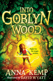 Into Goblyn Wood by Anna Kemp, David Wyatt, 9781398503830