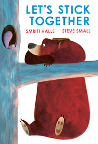 Let's Stick Together (An I'm Sticking With You Story) by Smriti Halls, Steve Small, 9781398511095