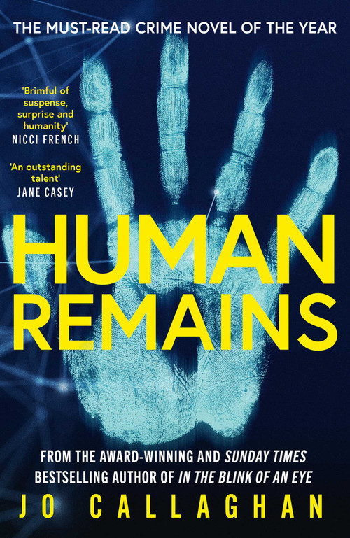 Human Remains (From the award-winning and Sunday Times bestselling author of IN THE BLINK OF AN EYE) by Jo Callaghan, 9781398535558