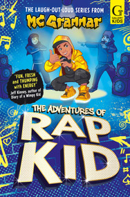 The Adventures of Rap Kid (A hilarious, high-energy new series from the viral rapping social media sensation) by MC Grammar, 9781398537613