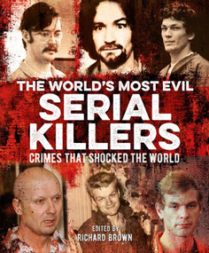 The World's Most Evil Serial Killers (Crimes that Shocked the World) by Al Cimino, Jo Durden Smith, Paul Roland, John Marlowe, Victor McQueen, Charlotte Greig, Richard Brown, 9781398807372