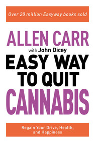 Allen Carr: The Easy Way to Quit Cannabis (Regain your Drive, Health, and Happiness) by Allen Carr, John Dicey, 9781398808850