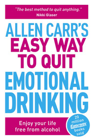 Allen Carr's Easy Way to Quit Emotional Drinking (Enjoy Your Life Free from Alcohol) by Allen Carr, John Dicey, 9781398814707