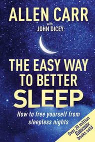 Allen Carr's Easy Way to Better Sleep (How to Free Yourself From Sleepless Nights) by Allen Carr, John Dicey, 9781398817425