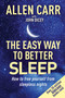 Allen Carr's Easy Way to Better Sleep (How to Free Yourself From Sleepless Nights) by Allen Carr, John Dicey, 9781398817425