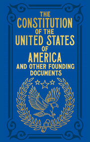 The Constitution of the United States of America and Other Founding Documents (Gilded Pocket Edition) by Alexander Hamilton, John Jay, George Washington, John Adams, Benjamin Franklin, Thomas Jefferson, James Madison, 9781398822634