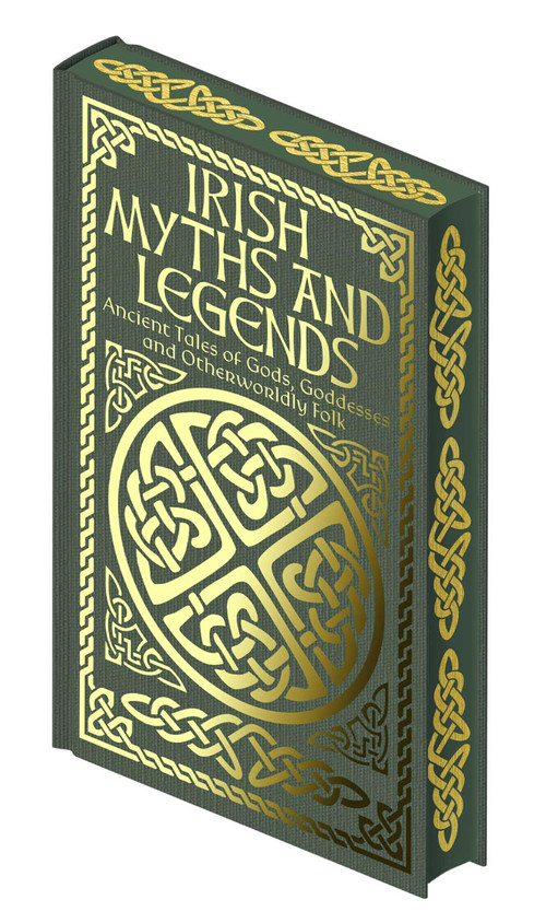 Irish Myths and Legends (Ancient Legends of Gods, Goddesses and Otherworldly Folk) by Jane Wilde, James Stephens, Jeremiah Curtin, Joseph Jacobs, 9781398844452