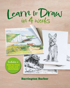 Learn to Draw in 4 Weeks (Includes a Step-by-Step Guide and Sketchpad) by Barrington Barber, 9781398844896