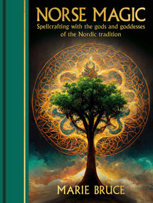 Norse Magic (Spellcrafting with the Gods and Goddesses of the Nordic Tradition) by Marie Bruce, 9781398850729