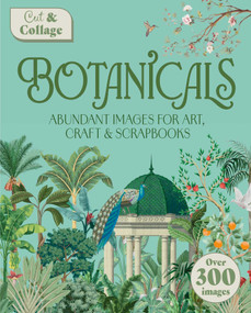 Cut & Collage Botanicals (Over 300 Images For Art, Craft & Scrapbooks) by Delores Shuttleworth, 9781398857889