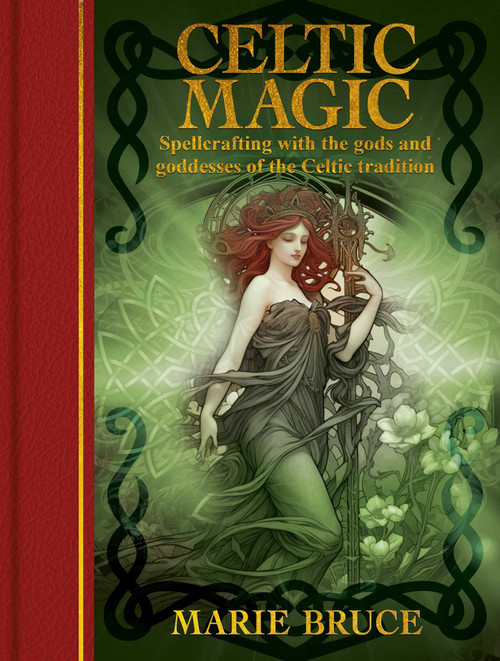 Celtic Magic (Spellcrafting with the Gods and Goddesses of the Celtic Tradition) by Marie Bruce, 9781398858114