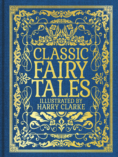 Classic Fairy Tales (Illustrated by Harry Clarke) by Charles Perrault, Harry Clarke, 9781398858701