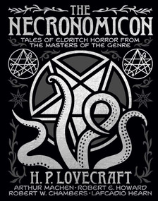 The Necronomicon (Tales of Eldritch Horror from the Masters of the Genre) by H. P. Lovecraft, Arthur Machen, Robert Ervin Howard, Robert W. Chambers, Lafcadio Hearn, 9781398859647