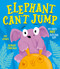 Elephant Can't Jump by Pip Jones, Robert Starling, 9781471193316